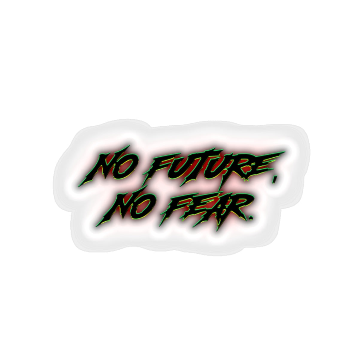 No Future, No Fear - Kiss-Cut Sticker.