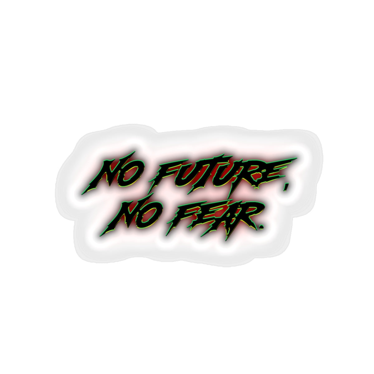 No Future, No Fear - Kiss-Cut Sticker.