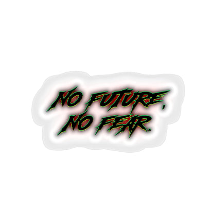 No Future, No Fear - Kiss-Cut Sticker.